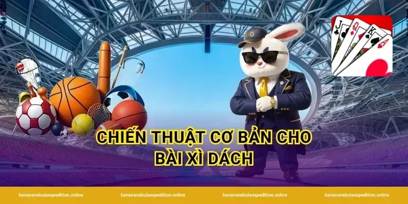 Chiến thuật cơ bản cho bài xì dách